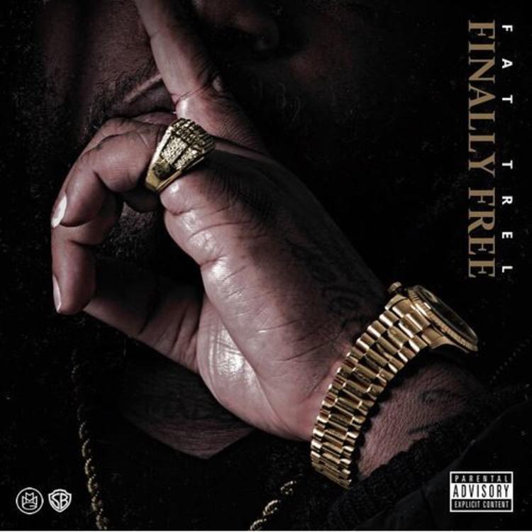 fat trel finally free mixtape streaming tracklist